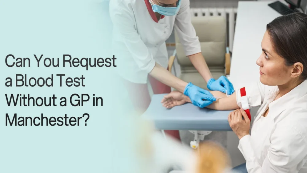 Can You Request a Blood Test Without a GP in Manchester