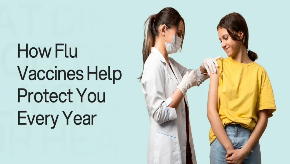 flu vaccines protect you every year